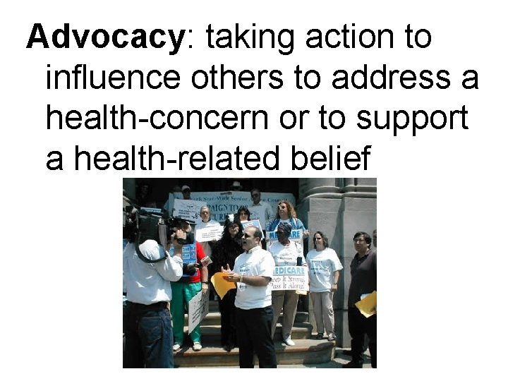 Advocacy: taking action to influence others to address a health-concern or to support a