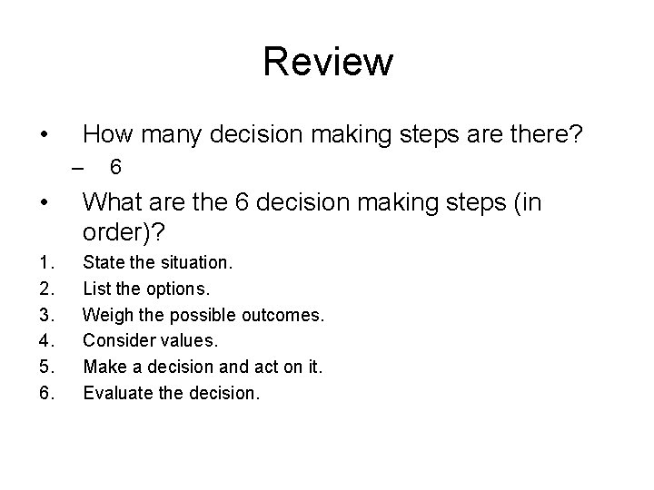 Review • How many decision making steps are there? – 6 • What are