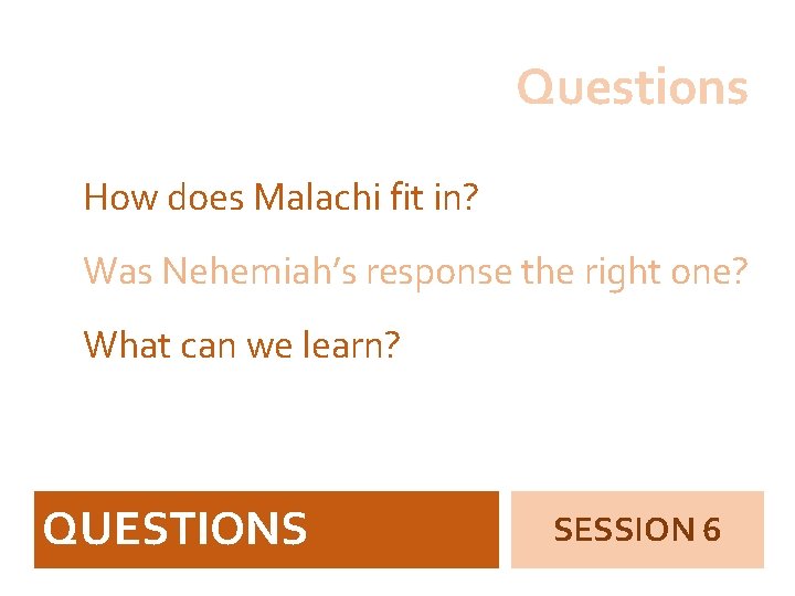 Questions How does Malachi fit in? Was Nehemiah’s response the right one? What can