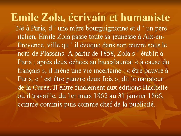 Emile Zola, écrivain et humaniste Né à Paris, d ’ une mère bourguignonne et