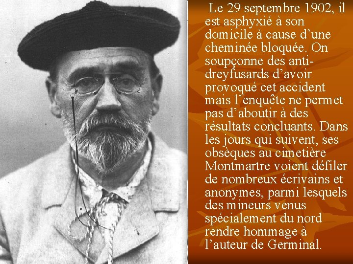 Le 29 septembre 1902, il est asphyxié à son domicile à cause d’une cheminée