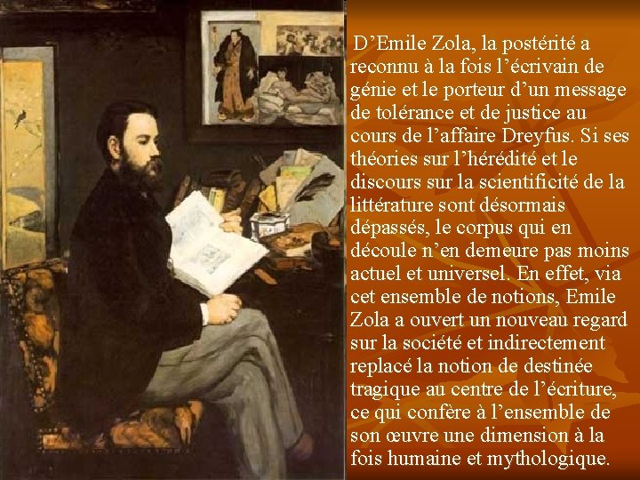 D’Emile Zola, la postérité a reconnu à la fois l’écrivain de génie et le