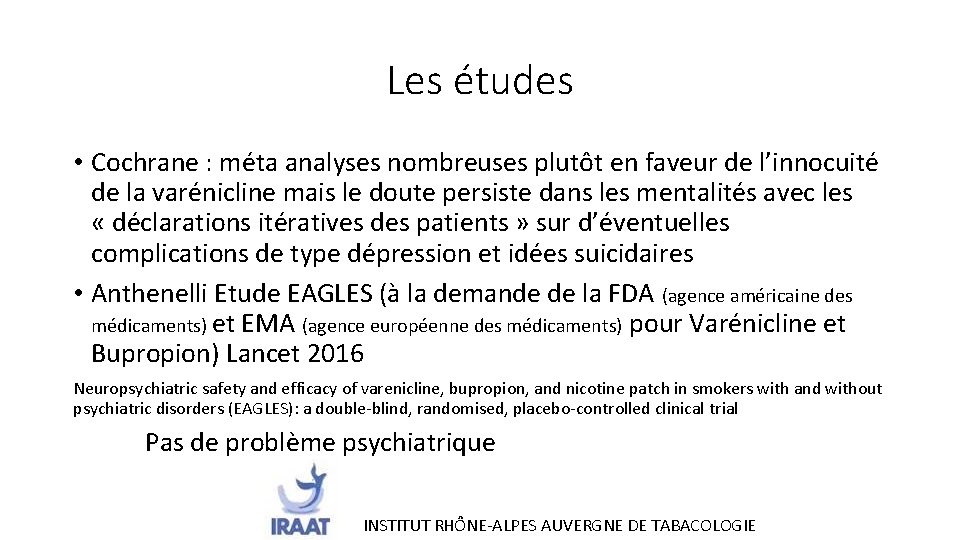 Les études • Cochrane : méta analyses nombreuses plutôt en faveur de l’innocuité de