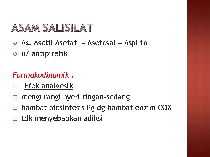 v v As. Asetil Asetat = Asetosal = Aspirin u/ antipiretik Farmakodinamik : 1.