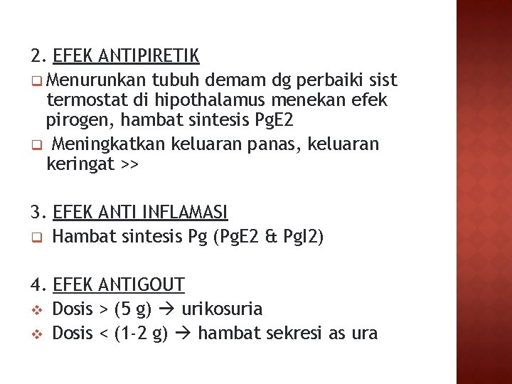 2. EFEK ANTIPIRETIK q Menurunkan tubuh demam dg perbaiki sist termostat di hipothalamus menekan