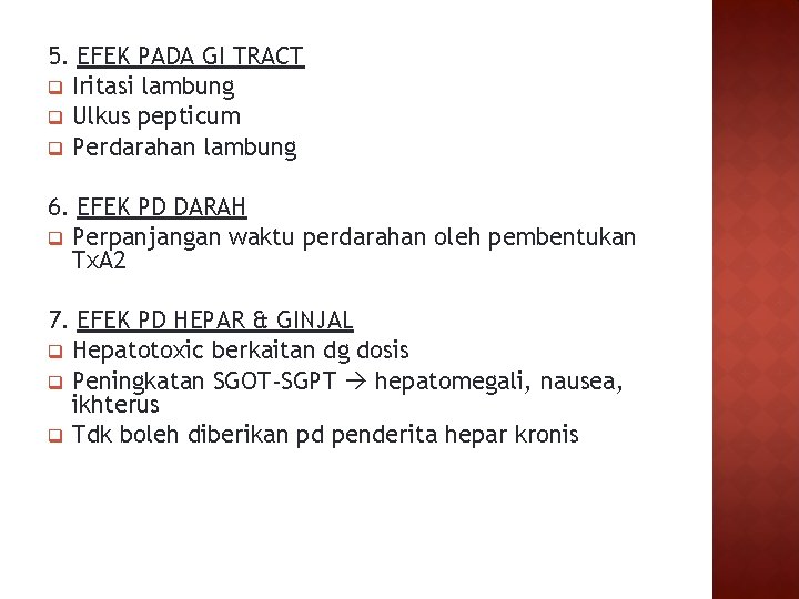 5. EFEK PADA GI TRACT q Iritasi lambung q Ulkus pepticum q Perdarahan lambung