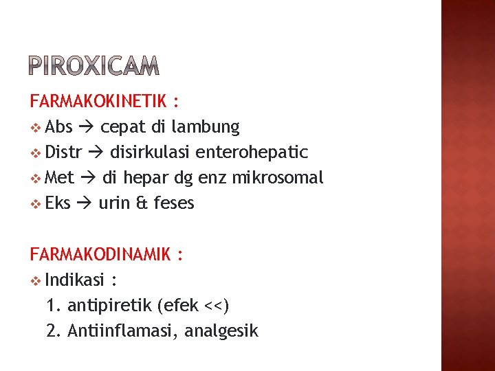 FARMAKOKINETIK : v Abs cepat di lambung v Distr disirkulasi enterohepatic v Met di