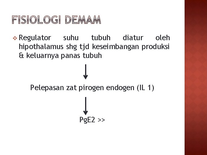 v Regulator suhu tubuh diatur oleh hipothalamus shg tjd keseimbangan produksi & keluarnya panas