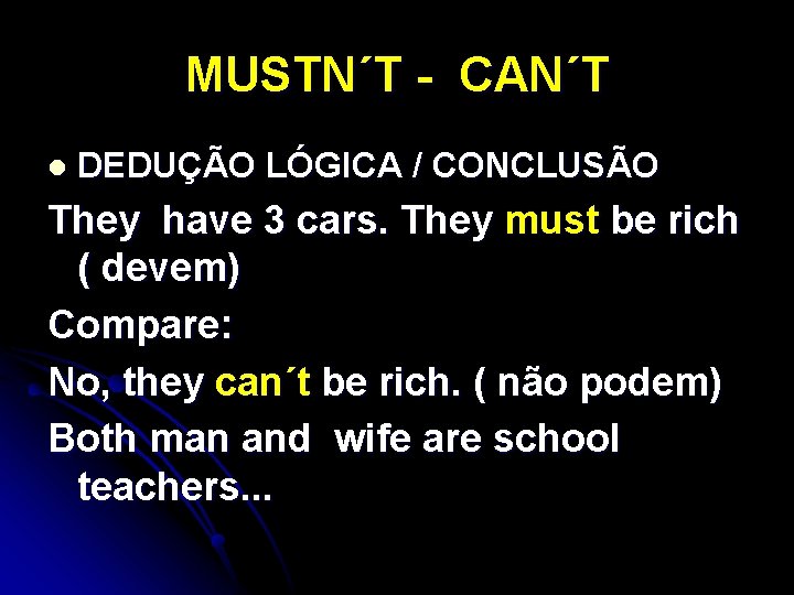 MUSTN´T - CAN´T l DEDUÇÃO LÓGICA / CONCLUSÃO They have 3 cars. They must