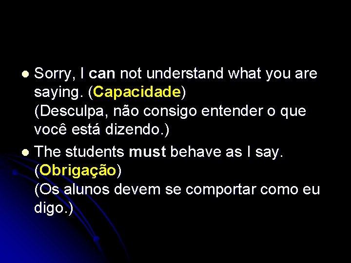 Sorry, I can not understand what you are saying. (Capacidade) (Desculpa, não consigo entender