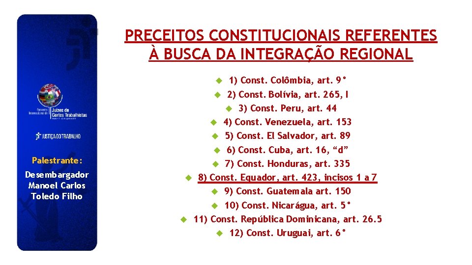 PRECEITOS CONSTITUCIONAIS REFERENTES À BUSCA DA INTEGRAÇÃO REGIONAL 1) Const. Colômbia, art. 9° 2)
