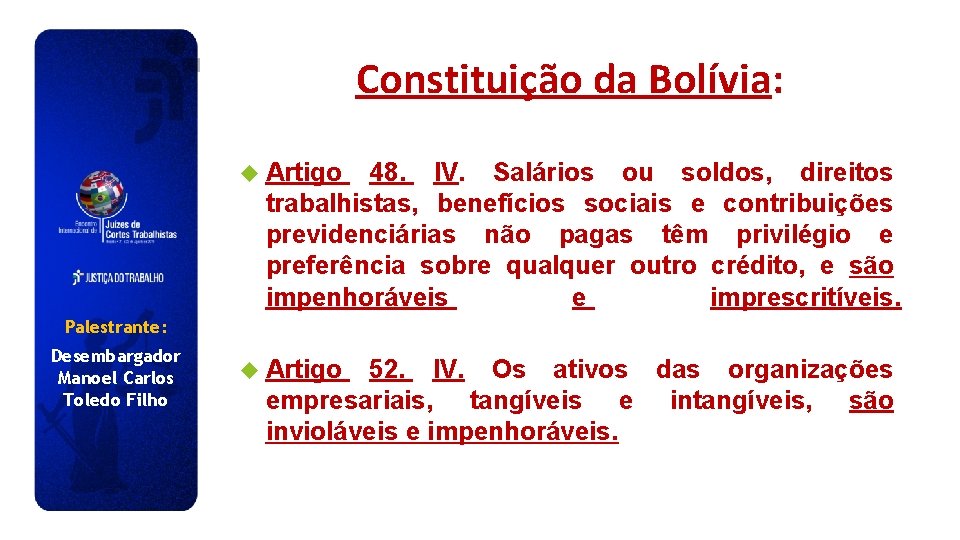 Constituição da Bolívia: Artigo 48. IV. Salários ou soldos, direitos trabalhistas, benefícios sociais e