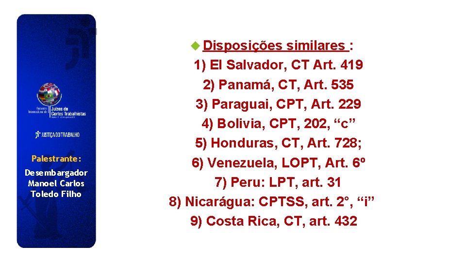  Disposições Palestrante: Desembargador Manoel Carlos Toledo Filho similares : 1) El Salvador, CT