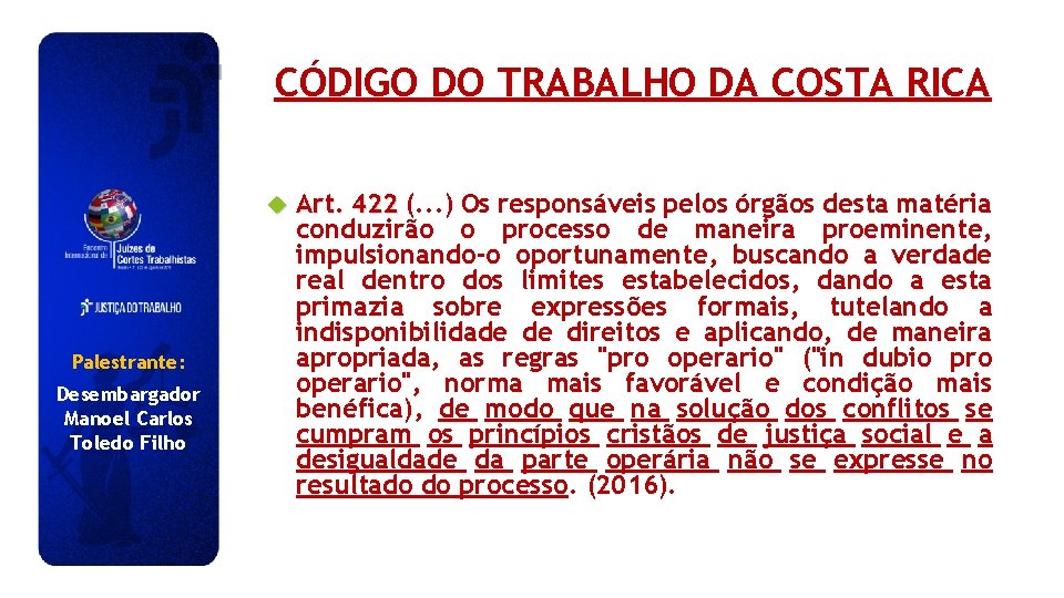 CÓDIGO DO TRABALHO DA COSTA RICA Palestrante: Desembargador Manoel Carlos Toledo Filho Art. 422