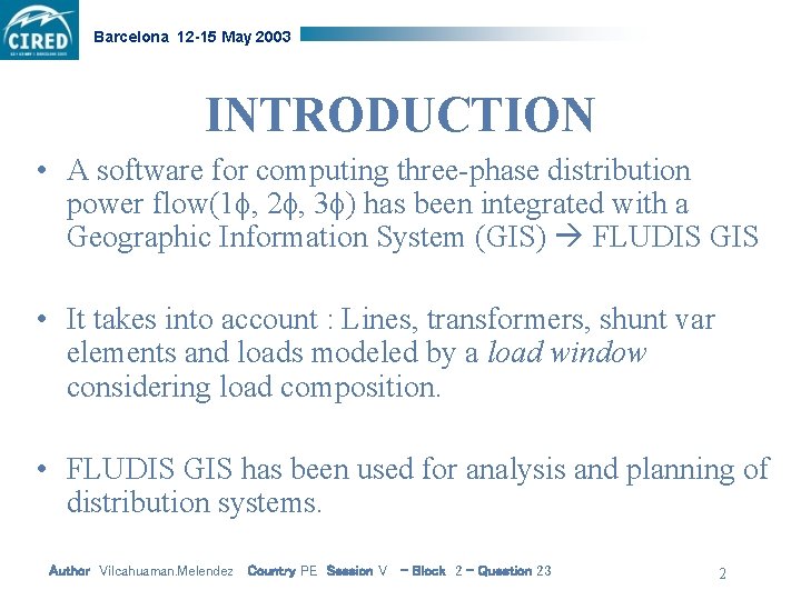 Barcelona 12 -15 May 2003 INTRODUCTION • A software for computing three-phase distribution power