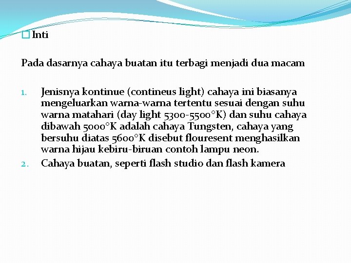 �Inti Pada dasarnya cahaya buatan itu terbagi menjadi dua macam 1. 2. Jenisnya kontinue