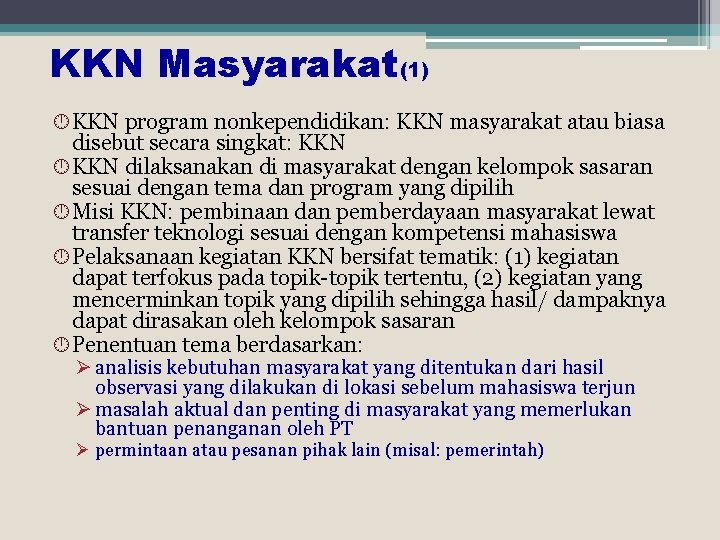 KKN Masyarakat(1) KKN program nonkependidikan: KKN masyarakat atau biasa disebut secara singkat: KKN dilaksanakan