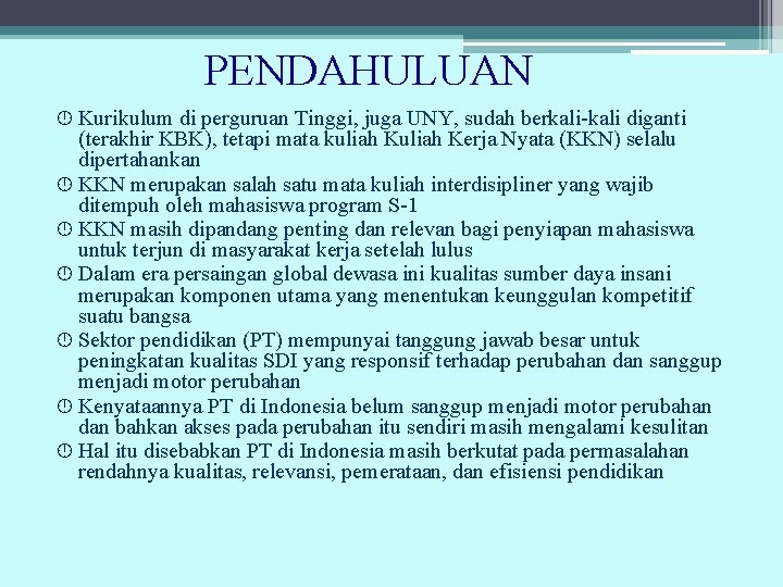 PENDAHULUAN Kurikulum di perguruan Tinggi, juga UNY, sudah berkali diganti (terakhir KBK), tetapi mata