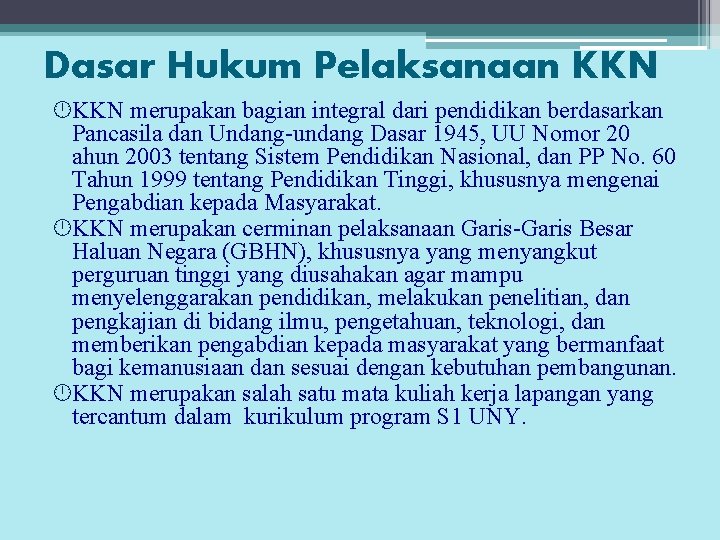 Dasar Hukum Pelaksanaan KKN merupakan bagian integral dari pendidikan berdasarkan Pancasila dan Undang undang