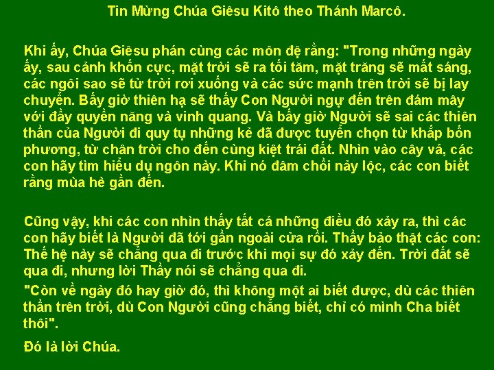 Tin Mừng Chúa Giêsu Kitô theo Thánh Marcô. Khi ấy, Chúa Giêsu phán cùng