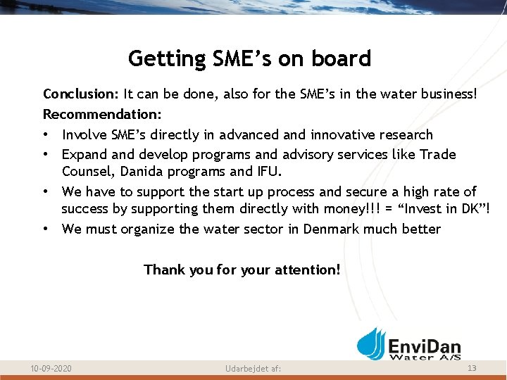 Getting SME’s on board Conclusion: It can be done, also for the SME’s in