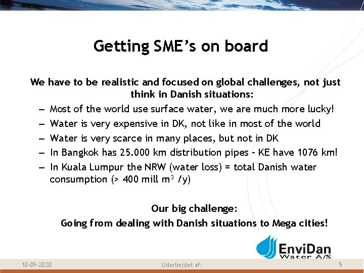 Getting SME’s on board We have to be realistic and focused on global challenges,