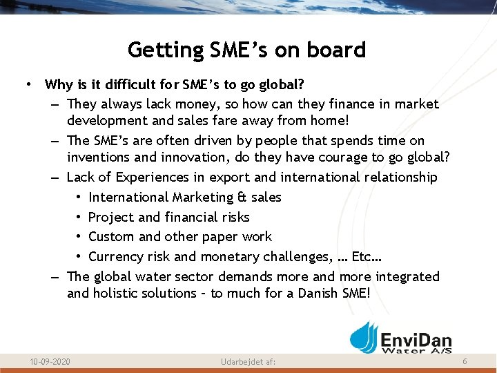 Getting SME’s on board • Why is it difficult for SME’s to go global?