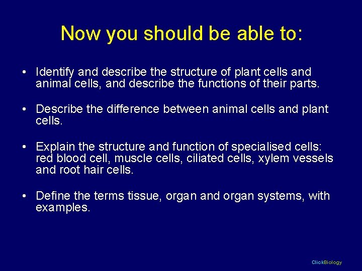 Now you should be able to: • Identify and describe the structure of plant