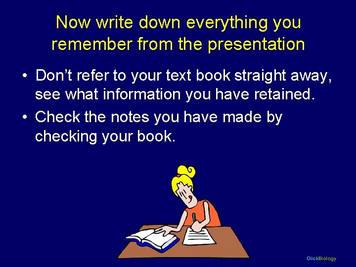 Now write down everything you remember from the presentation • Don’t refer to your