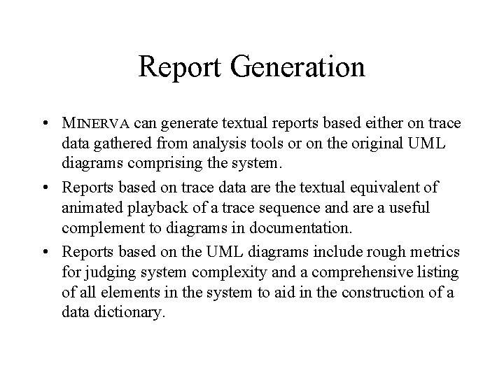 Report Generation • MINERVA can generate textual reports based either on trace data gathered