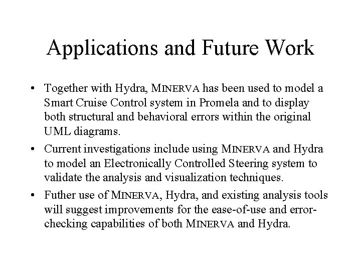 Applications and Future Work • Together with Hydra, MINERVA has been used to model