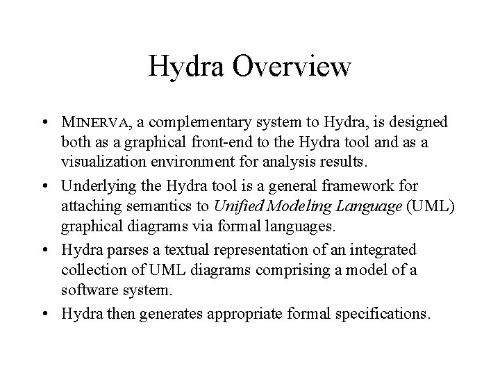 Hydra Overview • MINERVA, a complementary system to Hydra, is designed both as a