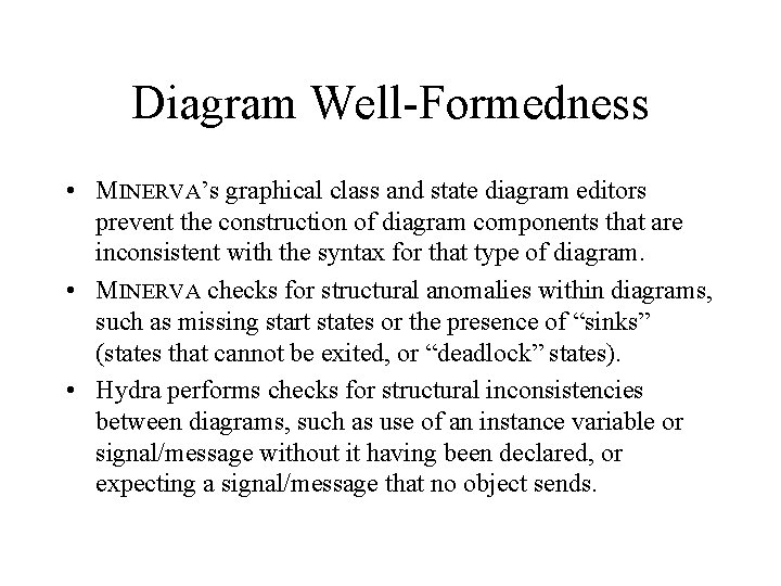 Diagram Well-Formedness • MINERVA’s graphical class and state diagram editors prevent the construction of