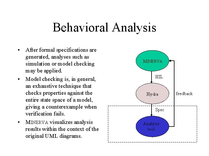 Behavioral Analysis • After formal specifications are generated, analyses such as simulation or model