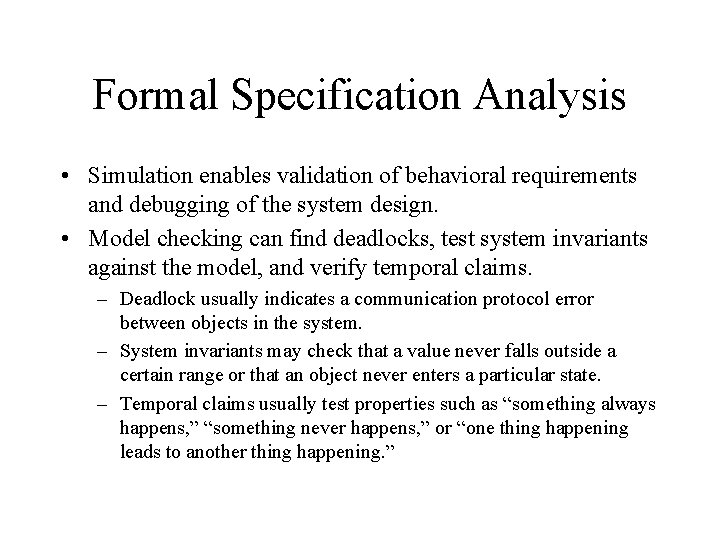 Formal Specification Analysis • Simulation enables validation of behavioral requirements and debugging of the