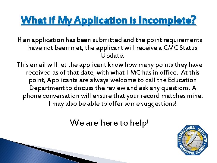 What if My Application is Incomplete? If an application has been submitted and the