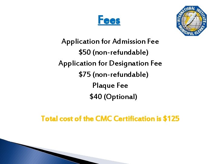 Fees Application for Admission Fee $50 (non-refundable) Application for Designation Fee $75 (non-refundable) Plaque