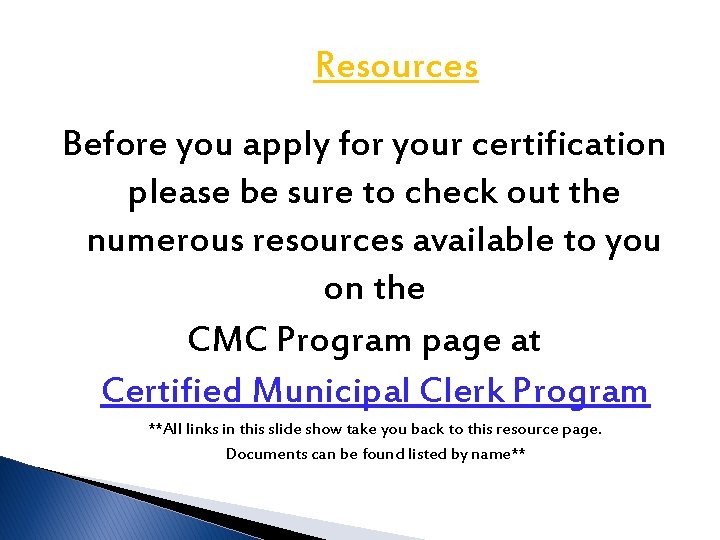 Resources Before you apply for your certification please be sure to check out the