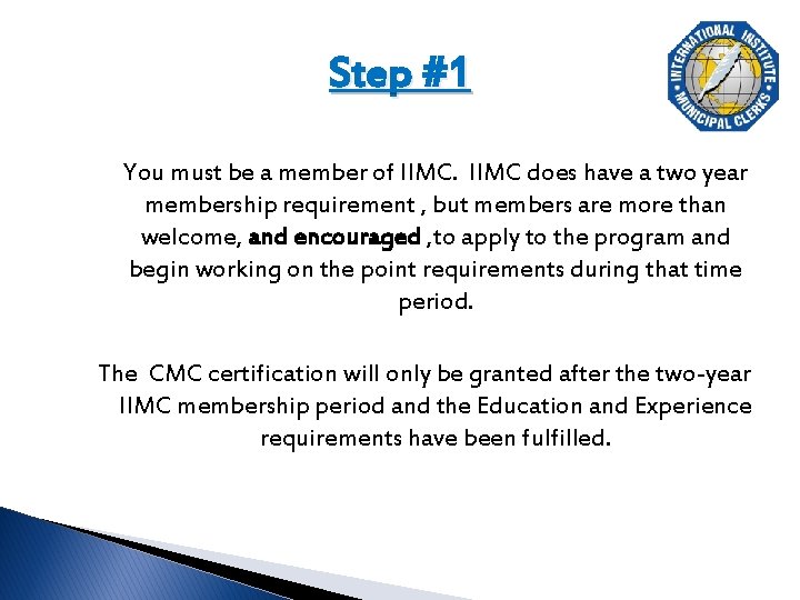 Step #1 You must be a member of IIMC does have a two year