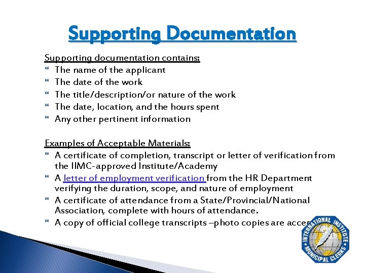Supporting Documentation Supporting documentation contains: The name of the applicant The date of the