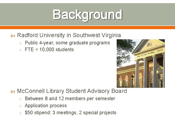 Background Radford University in Southwest Virginia o Public 4 -year, some graduate programs o