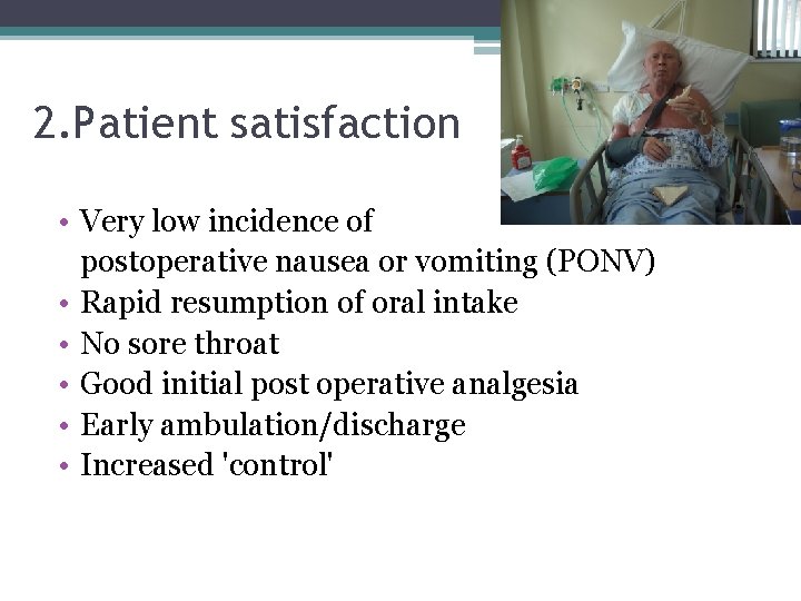 2. Patient satisfaction • Very low incidence of postoperative nausea or vomiting (PONV) •