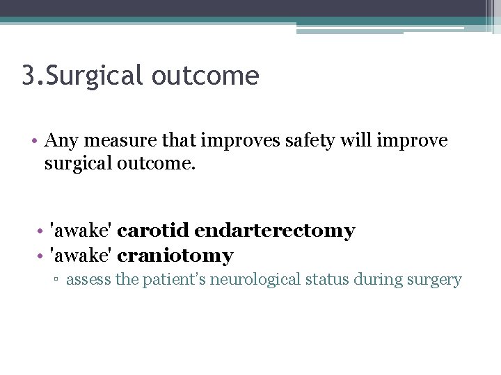 3. Surgical outcome • Any measure that improves safety will improve surgical outcome. •