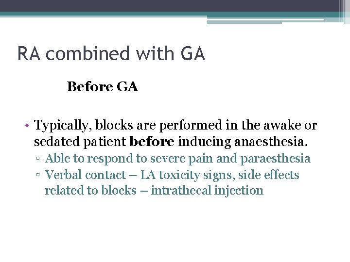 RA combined with GA Before GA • Typically, blocks are performed in the awake