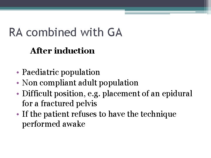 RA combined with GA After induction • Paediatric population • Non compliant adult population