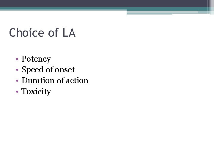 Choice of LA • • Potency Speed of onset Duration of action Toxicity 