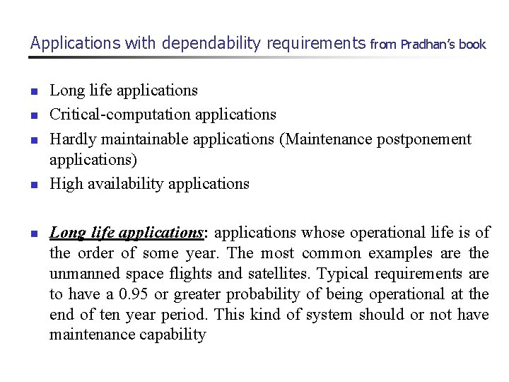 Applications with dependability requirements n n n from Pradhan’s book Long life applications Critical-computation