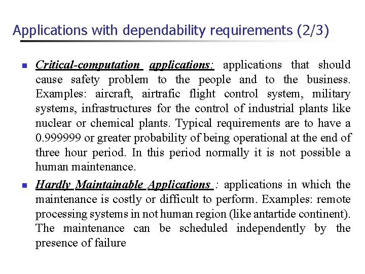 Applications with dependability requirements (2/3) n n Critical-computation applications: applications that should cause safety