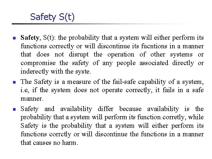 Safety S(t) n n n Safety, S(t): the probability that a system will either