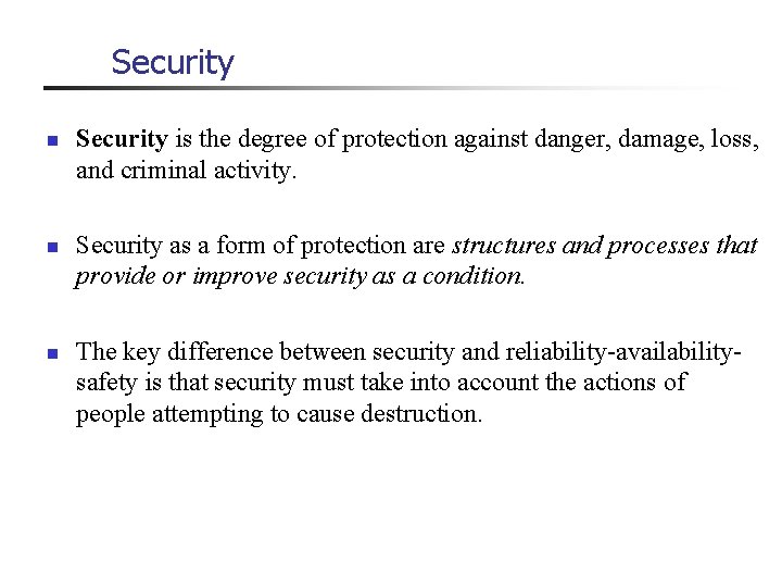 Security n n n Security is the degree of protection against danger, damage, loss,